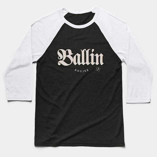 Ballin Over Boujee Tee Baseball T-Shirt by Teez4Feez